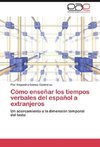 Cómo enseñar los tiempos verbales del español a extranjeros