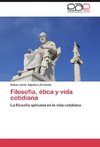 Filosofía, ética y vida cotidiana