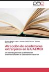 Atracción de académicos extranjeros en la UAEMEX