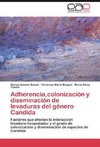 Adherencia,colonización y diseminación de levaduras del género Candida