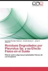 Residuos Degradados por Pleurotus Sp. y su Efecto Físico en el Suelo