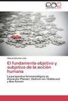 El fundamento objetivo y subjetivo de la acción humana