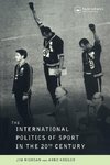 Riordan, J: International Politics of Sport in the Twentieth