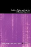 Evans, J: Politics, Policy and Practice in Physical Educatio