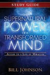 The Supernatural Power of a Transformed Mind Study Guide