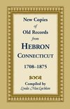 New Copies of Old Records from Hebron, Connecticut, 1708-1875