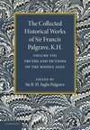 The Collected Historical Works of Sir Francis Palgrave, K.H.