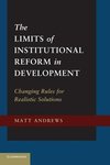 The Limits of Institutional Reform in Development