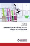Osteoarticular tuberculosis : diagnostic dilemma