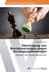 Übertragung von Betriebsvermögen gegen Versorgungsleistungen