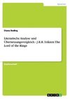 Literarische Analyse und Übersetzungsvergleich - J.R.R. Tolkien: The Lord of the Rings