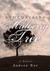 Remembering the Mulberry Tree