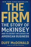 The Firm: The Story of McKinsey and Its Secret Influence on American Business