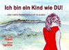 Ich bin ein Kind wie DU!