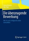 Die überzeugende Bewerbung