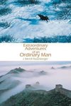 Extraordinary Adventures of an Ordinary Man