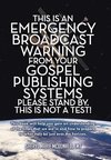 This Is an Emergency Broadcast Warning from Your Gospel Publishing Systems Please Stand By. This Is Not a Test!