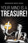 Your Mind Is a Treasure!