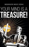 Your Mind Is a Treasure!