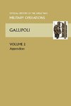 Gallipoli Vol II. Appendices. Official History of the Great War Other Theatres