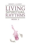 Living Spiritual Rhythms Volume 2