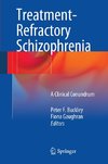 Treatment-Refractory Schizophrenia