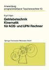 Getriebetechnik Kinematik für AOS- und UPN-Rechner