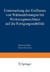 Untersuchung des Einflusses von Wärmedehnungen bei Werkzeugmaschinen auf die Fertigungsstabilität