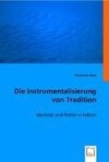 Die Instrumentalisierung von Tradition