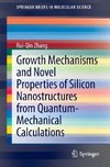 Growth Mechanisms and Novel Properties of Silicon Nanostructures from Quantum-Mechanical Calculations