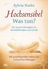 Hochsensibel: Was tun? Der innere Kompass zu Wohlbefinden und Glück. Informationen zu HSP, Depression und Burnout |Übungen zum Stressabbau, Balance und Zufriedenheit im Leben, Partnerschaft und Beruf