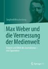 Max Weber und die Vermessung der Medienwelt