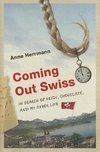 Coming Out Swiss: In Search of Heidi, Chocolate, and My Other Life