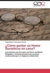 ¿Cómo gestar un Homo Sovieticus en casa?