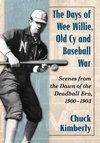 Kimberly, C:  The Days of Wee Willie, Old Cy and Baseball Wa