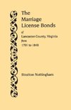 The Marriage License Bonds of Lancaster County, Virginia, from 1701 to 1848