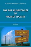 A Project Manager's Guide to the Top 10 Obstacles to Project Success