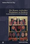 Die Kunst, seelisches Wachstum zu fördern