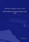 Briefwechsel zwischen Wagner und Liszt