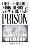 First Timers Guide on How to Survive in New York State Prison