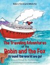 The Traveling Adventures of the Robin and the Fox Around the World We Go!