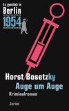 Bosetzky, H: Es geschah in Berlin 1954 Auge um Auge