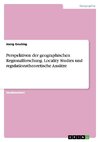 Perspektiven der geographischen Regionalforschung. Locality Studies und regulationstheoretische Ansätze