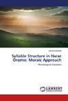 Syllable Structure in Harar Oromo: Moraic Approach