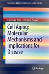 Cell Aging: Molecular Mechanisms and Implications for Disease