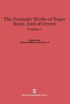 Boyle, Roger; Clark, II, William Smith: The Dramatic Works of Roger Boyle, Earl of Orrery. Volume 1