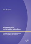 Wie das Radio im Netz überleben kann: Entwicklung eines neuen Storytelling Formats auf Basis des Features