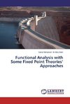 Functional Analysis with Some Fixed Point  Theories' Approaches