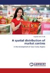 A spatial distribution of market centres