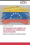 Venezuela y el cambio en su sistema de medios de comunicación